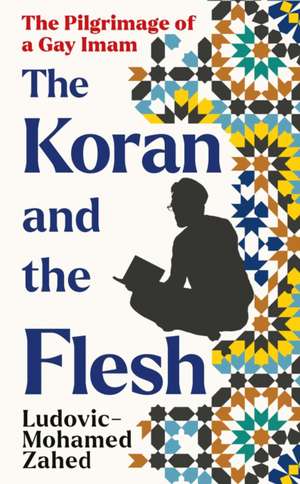 The Koran and the Flesh de Ludovic-Mohamed Zahed