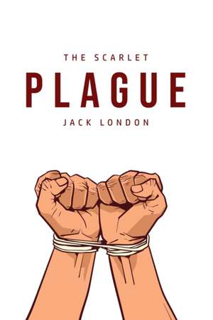 The Scarlet Plague de Jack London