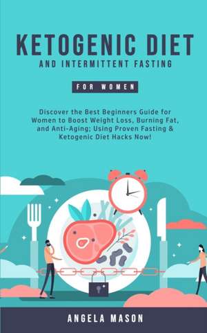 Ketogenic Diet and Intermittent Fasting for Women de Angela Mason