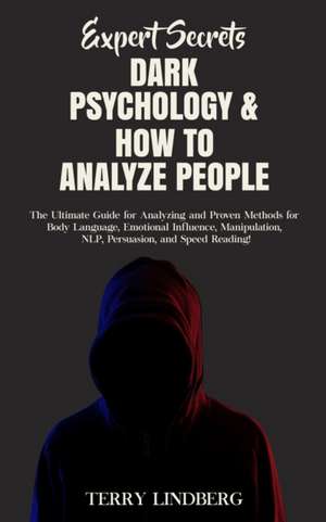 Expert Secrets - Dark Psychology & How to Analyze People de Terry Lindberg