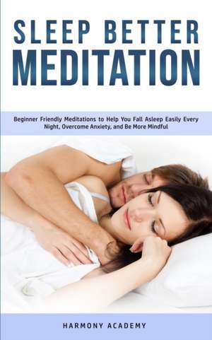 Sleep Better Meditation de Harmony Academy