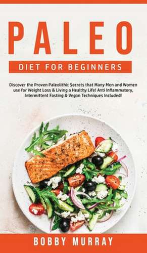 Paleo Diet for Beginners de Bobby Murray