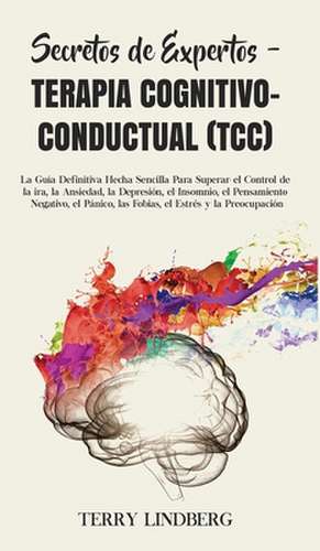 Secretos de Expertos - Terapia Cognitivo-Conductual (TCC) de Terry Lindberg