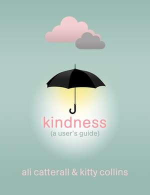 Kindness (a User's Guide) de Ali Catterall