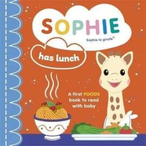 Sophie la girafe: Sophie Has Lunch de Ruth Symons