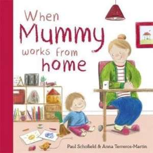 When Mummy Works From Home de Paul Schofield