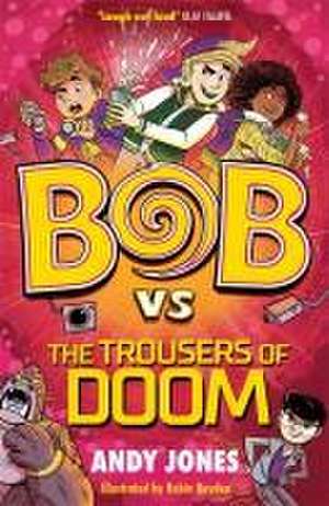 Bob vs the Trousers of Doom de Andy Jones