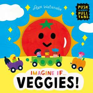 Imagine if... Veggies! de Aya Watanabe