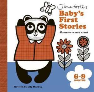 Jane Foster's Baby's First Stories: 6-9 months de Lily Murray