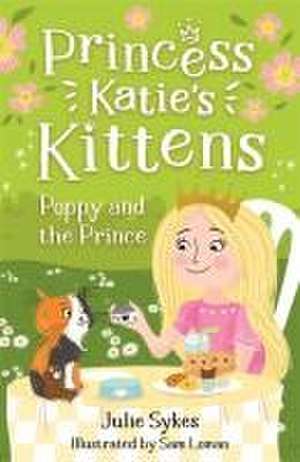 Poppy and the Prince (Princess Katie's Kittens 4) de Julie Sykes