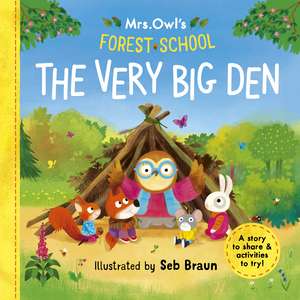 Mrs Owl's Forest School - The Very Big Den de Ruth Symons