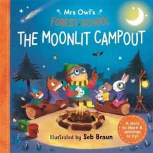 Mrs Owl’s Forest School: The Moonlit Campout de Ruth Symons