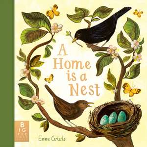 A Home Is A Nest de Emma Carlisle