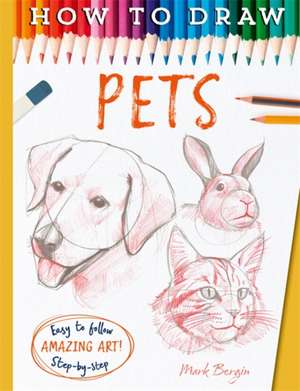 How To Draw Pets de Mark Bergin