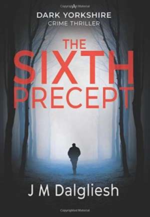 The Sixth Precept de J. M. Dalgliesh