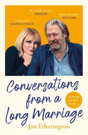 Conversations from a Long Marriage: based on the beloved BBC Radio 4 comedy starring Joanna Lumley and Roger Allam de Jan Etherington