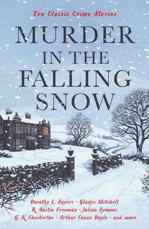 Murder in the Falling Snow: Ten Classic Crime Stories de Cecily Gayford