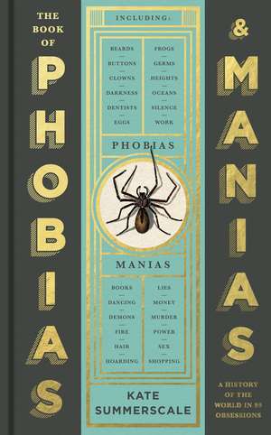 The Book of Phobias and Manias: A History of the World in 99 Obsessions de Kate Summerscale