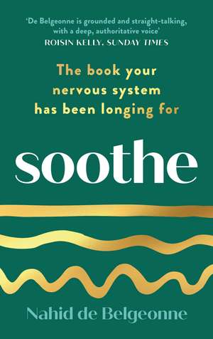 Soothe: The book your nervous system has been longing for de Nahid de Belgeonne