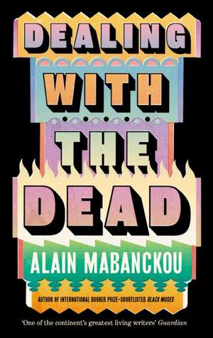 Dealing with the Dead de Alain Mabanckou