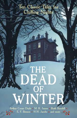 The Dead of Winter: Ten Classic Tales for Chilling Nights de Cecily Gayford