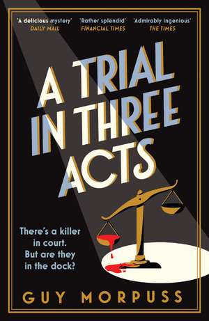 A Trial in Three Acts de Guy Morpuss