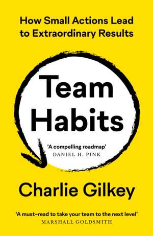 Team Habits de Charlie Gilkey