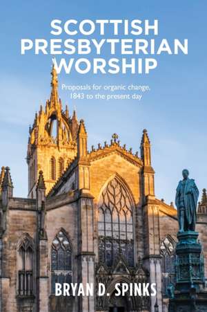 Scottish Presbyterian Worship de Bryan D Spinks