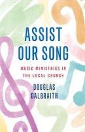 Assist Our Song de Douglas Galbraith