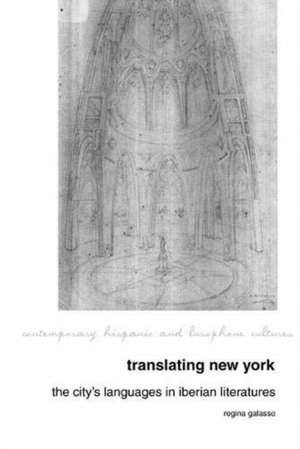 Translating New York – The City`s Languages in Iberian Literatures de Regina Galasso