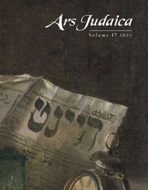 Ars Judaica: The Bar–Ilan Journal of Jewish Art, Volume 17 de Ilia Rodov