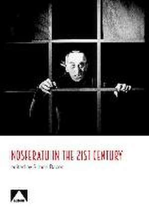 Nosferatu in the 21st Century: A Critical Study de Simon Bacon