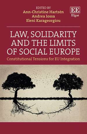 Law, Solidarity and the Limits of Social Europe – Constitutional Tensions for EU Integration de Ann–christine Hartzén