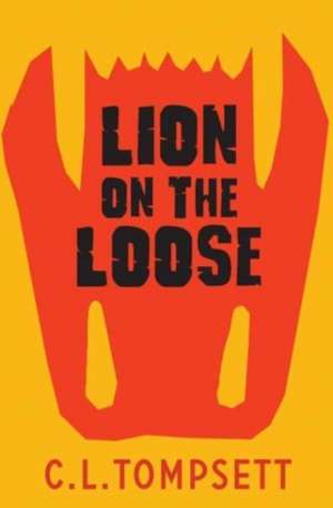 Lion on the Loose de C. L. Tompsett