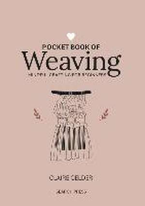 Pocket Book of Weaving de Claire Gelder