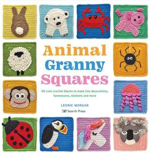 Animal Granny Squares: 40 Cute Crochet Blocks to Make Into Decorations, Homewares, Blankets and More de Leonie Morgan