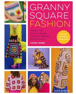 Granny Square Fashion de Cassie Ward