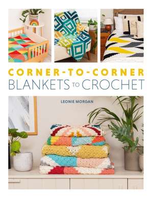 Corner-to-Corner Blankets to Crochet de Leonie Morgan