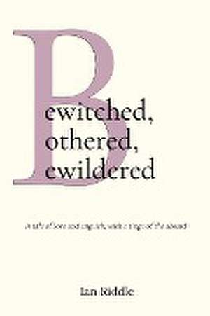 Bewitched, Bothered, Bewildered de Ian Riddle