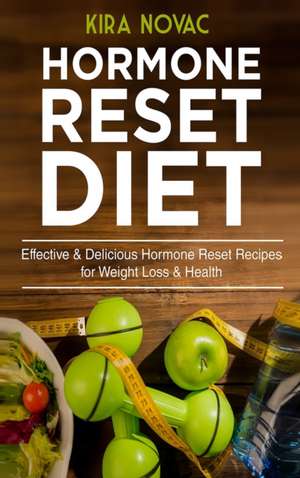 Hormone Reset Diet de Kira Novac