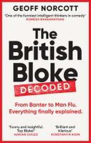 The British Bloke, Decoded de Geoff Norcott