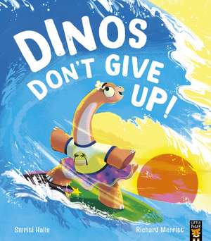 Dinos Don't Give Up! de Smriti Halls