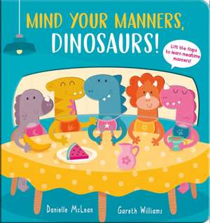 Mind Your Manners, Dinosaurs! de Danielle Mclean