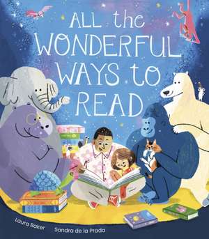 All the Wonderful Ways to Read de Laura Baker