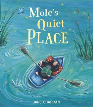 Mole's Quiet Place de Jane Chapman