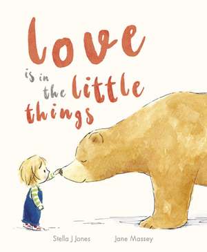 Love is in the Little Things de Stella J Jones