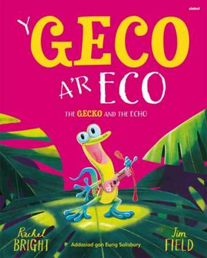 Geco a'r Eco, Y / Gecko and the Echo, The de Rachel Bright