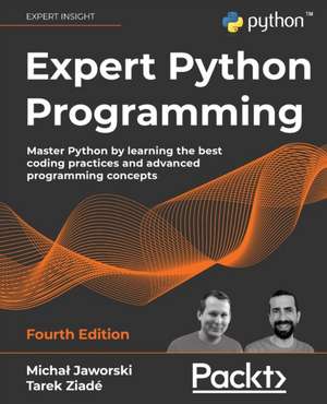 Expert Python Programming - Fourth Edition de Michal Jaworski