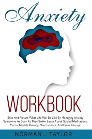 Anxiety Workbook de Norman J Taylor