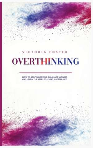 OVERTHINKING de Victoria Foster